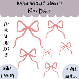 May include: A digital machine embroidery design file featuring six pink mini bow designs in various sizes. The text "MACHINE EMBROIDERY DESIGN FILE" and "Mini Bows" are at the top. The text "INSTANT DOWNLOAD" and "6 SIZES INCLUDED" are also present.