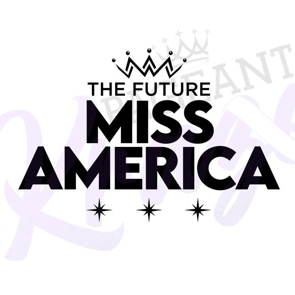Future Miss America Pageant Gifts, graphics Cricut or Silhouette design space studio sublimation heat transfers printable Vinyl png jpeg