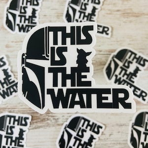 This is the Water Star Wars Vinyl Stickers / Mando Stickers / Star Wars Stickers / Mandalorian Stickers / This is the Way