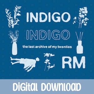 May include: A digital download graphic on a blue background. The word "INDIGO" appears twice in white, along with the text "the last archive of my twenties" and the initials "RM". Decorative botanical illustrations and the words "DIGITAL DOWNLOAD" are also present.