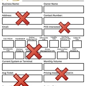 May include: A white Restaurant Needs Assessment form with black text and a gold logo in the upper left corner. The form includes fields for business information and system details. Red X marks are placed over some fields.