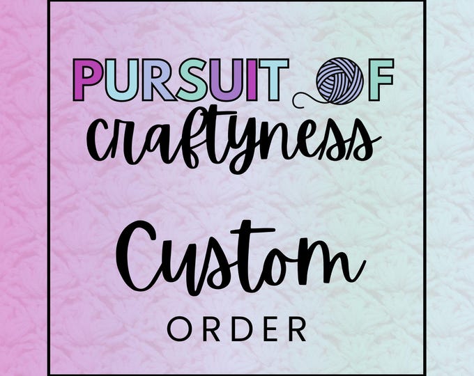 Custom order for Andy