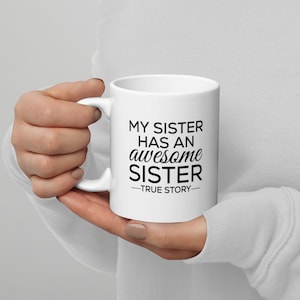 My Sister Has an Awesome Sister White glossy mug
