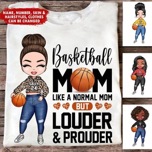 Basketball Mom Like A Normal Mom But Louder And Prouder - Personalized Shirt - Birthday, Mother's Day Gift For Mom, Wife, Basketball Mom