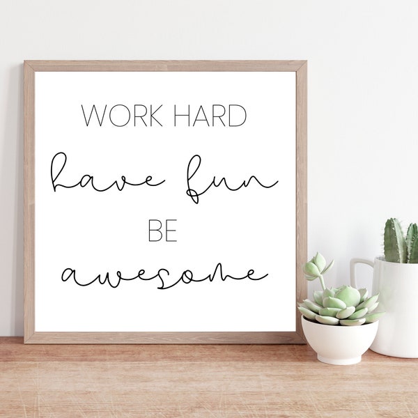 Motivational Quote, Work Hard, Have Fun, Be Awesome, Dorm Decor, Printable Home Wall Decor, Quick DIY Wall Art, Last Minute Gift Idea