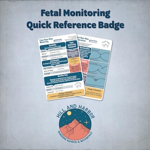 May include: Two white reference badges with blue and black text, titled "Fetal Monitoring Quick Reference Badge." The badges provide information on fetal heart rate monitoring, including variability, acceleration, and baseline rate. A logo for "Hill and Harbor Nursing Guides & Reference" is at the bottom.