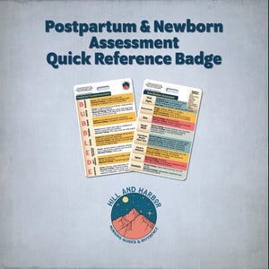 May include: Two white and colorful quick reference badges for postpartum and newborn assessment. The badges have text and a logo that says "Hill and Harbor Nursing Guides & Reference". The text on the badges includes "Postpartum & Newborn Assessment Quick Reference Badge".