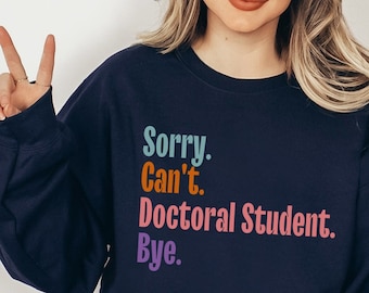 Sorry Can't Doctoral Student, Doctorate Graduation Gift, Doctorate Shirt, Doctor in Training, Doctor To Be, Future Doctor In Progress PhD