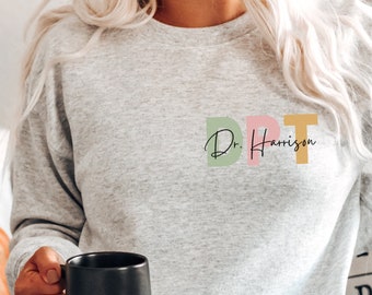 Doctor of Physical Therapy Sweatshirt, Custom Name DPT Gift, Dr of Physical Therapy Tshirt, DPT Graduation Gift, Physical Therapist Grad Tee