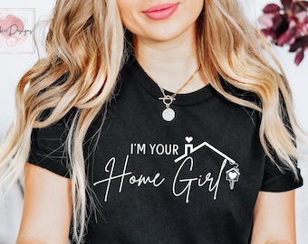 Camiseta de agente inmobiliario I'm Your Home Girl, regalo de agente inmobiliario, mercado inmobiliario, camiseta Keeping It Real Estate, cierre de tratos, vendo casas