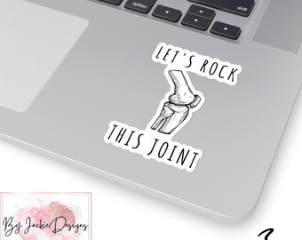 Lets Rock This Joint Sticker, DPT DOT Grad Gift, Rheumatologist, Orthopedic Surgeon, Chiropractor, PT Assistant, Physiotherapist, Nurse