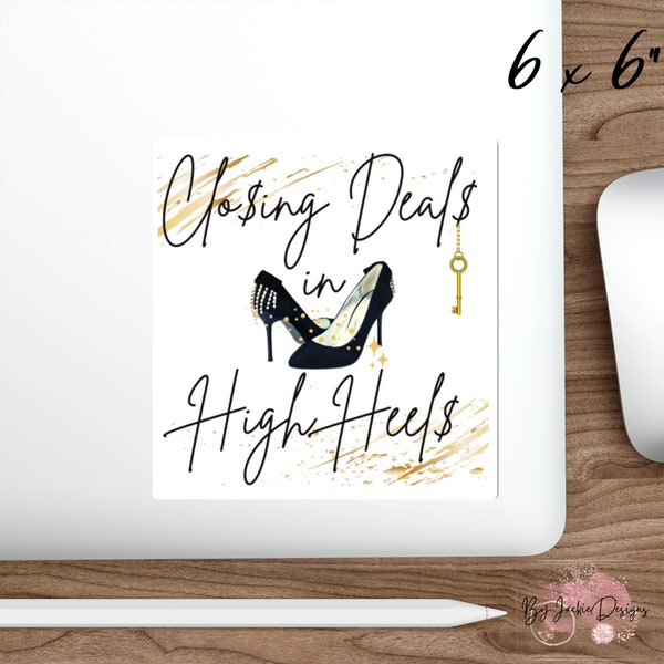 Closing Deals in High Heels Stickers, Realtor Sticker, Real Estate Laptop Sticker, Real Estate Agent, Real Estate Gifts, Realtor Branding