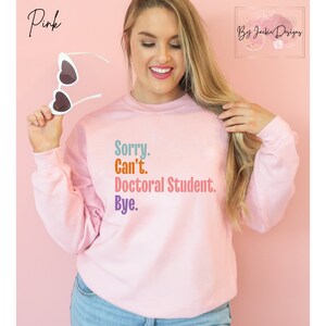 Sorry Can't Doctoral Student, Doctorate Graduation Gift, Doctorate Shirt, Doctor in Training, Doctor To Be, Future Doctor In Progress Sweater