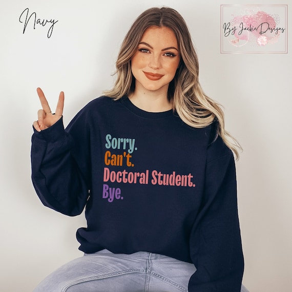 Sorry Can't Doctoral Student, Doctorate Graduation Gift, Doctorate Shirt, Doctor in Training, Doctor To Be, Future Doctor In Progress PhD