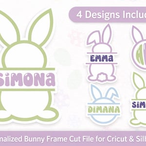 May include: A digital design featuring four bunny-shaped frames with personalized name slots. The designs include the names "SIMONA", "EMMA", and "DIMANA". The text "4 Designs Included" and "Personalized Bunny Frame Cut File for Cricut & Silhouette" are also present.