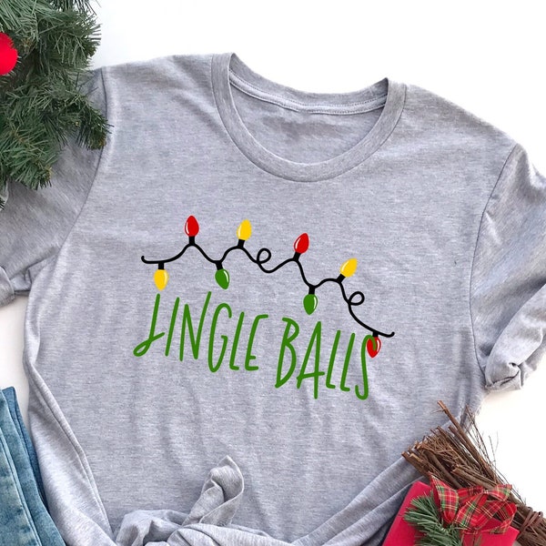 Christmas Jingle Balls Shirt, Holiday Celebration, Christmas Party, Christmas Celebration, Holiday Gift Shirt, Funny Christmas Gift Shirt