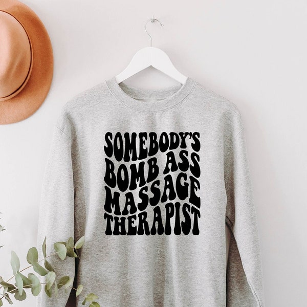 Massage Therapist Sweatshirt,Masseur Matching Shirt,Gift For Masseur,Body Massage Lover,Bomb Ass Massage Therapist,Massage Technician