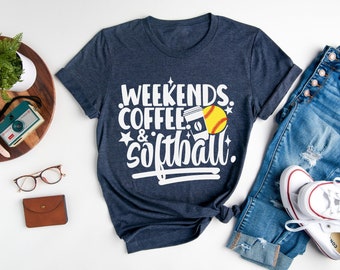 Weekends Coffee & Softball Shirt,Funny Sports Shirt,Matching Shirt,Softball Lover,Softball Parent Shirt,Softball Season,Softball Fun