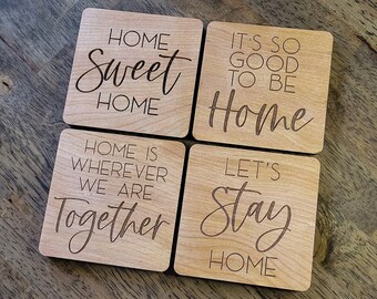 Home Coasters, 4 Designs, Home Sweet Home, Good to Be Home, Welcome Home, Home Is Wherever We Are Together, Wood, Laser Engraved & Cut