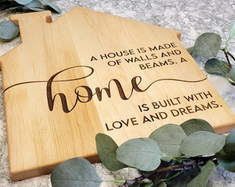 Home Charcuterie Cutting Board, Laser Engraved Cutting Board, A house is made of walls and beams A home is built with love and dreams