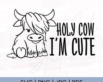 Holy Cow Im Cute Svg Png Pdf Jpg | Baby Cow Svg | Newborn Svg | Baby Boy Svg | Baby Girl Svg | Digital Download | Highland Cow