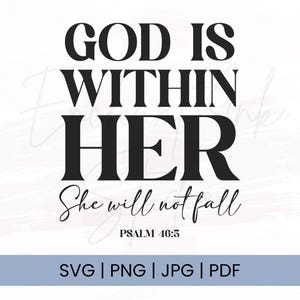 May include: Black and white graphic design with the text "GOD IS WITHIN HER" in bold font. Below, the text "She will not fall" is in a script font, with "PSALM 46:5" underneath. The bottom banner shows file formats: SVG, PNG, JPG, and PDF.