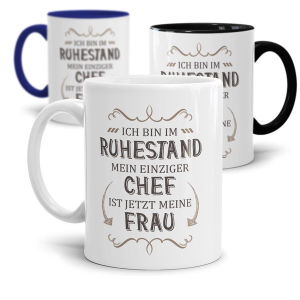 Tasse zum Ruhestand: Einziger Chef ist meine Frau | Geschenkidee Ruhestand Rente | Kollegen und Kollegin | Geburtstag | Weihnachten