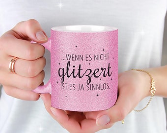 Glitzertasse: Wenn es nicht glitzert | Geschenkidee für Familie Freundin Mama Frauen | Geschenk zum Geburtstag Weihnachten