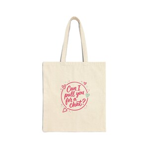 Can I Pull You for a Chat? Tote | Reality Dating-Show Phrase, Flirty Meme