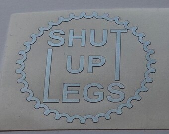 Shut Up Legs Vinyl Decals - Bicycle Frame Stickers (2x 50mm)