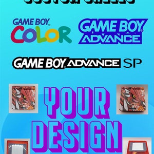 May include: Custom shells for Game Boy Color, Game Boy Advance, and Game Boy Advance SP consoles. The image shows a variety of designs, including a red and orange shell with a dragon design. The text "YOUR DESIGN" is displayed in large, purple letters.
