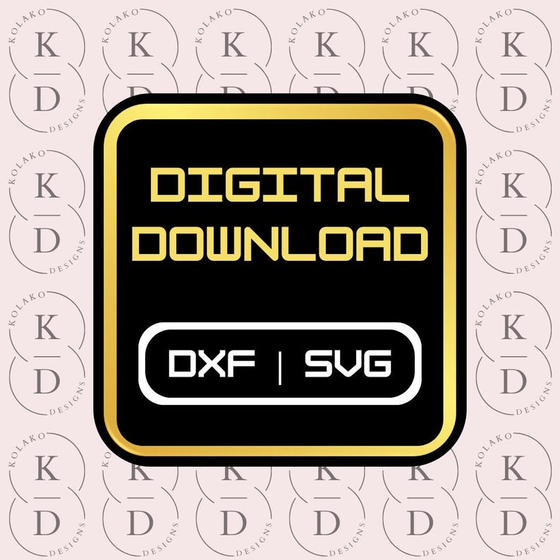 May include: A black and gold digital download button with the text "DIGITAL DOWNLOAD" and "DXF | SVG" in white.