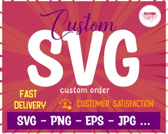 Custom Order Svg, Custom SVG files for Cricut, silhouette cut file, Custom Sublimation design, Custom Saying, Logo To Vector, Custom Quotes