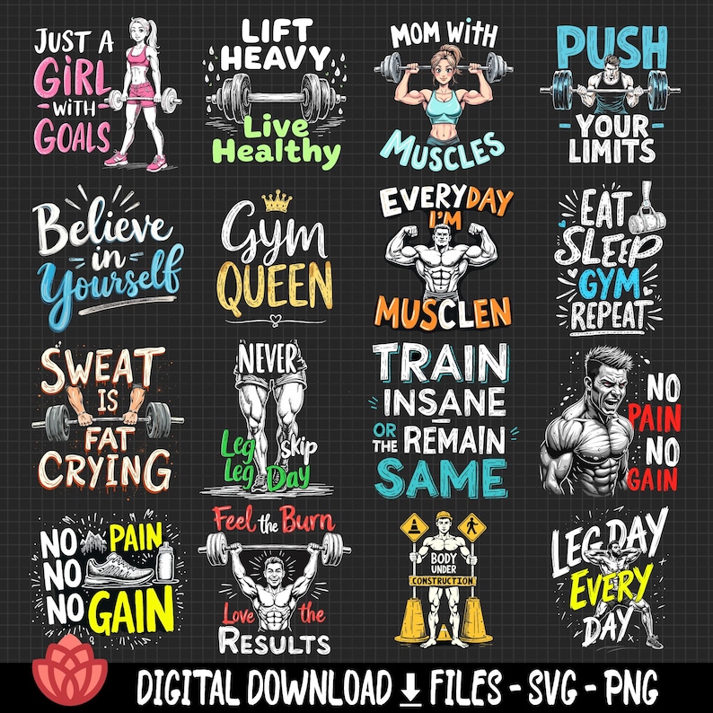 May include: A set of 16 colorful digital designs featuring motivational quotes and images related to fitness and weightlifting. The designs include phrases like "Just a Girl with Goals", "Lift Heavy Live Healthy", "Mom with Muscles", "Push Your Limits", "Believe in Yourself", "Gym Queen", "Everyday I'm Musclen", "Eat Sleep Gym Repeat", "Sweat is Fat Crying", "Never Skip Leg Day", "Train Insane or Remain the Same", "No Pain No Gain", "Feel the Burn Love the Results", "Body Under Construction", and "Leg Day Every Day".
