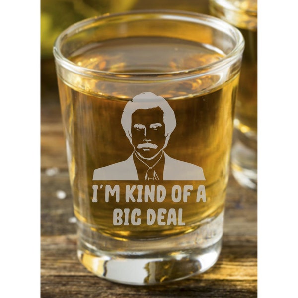 Ron Burgundy "I'm Kind Of A Big Deal" Shot Glass