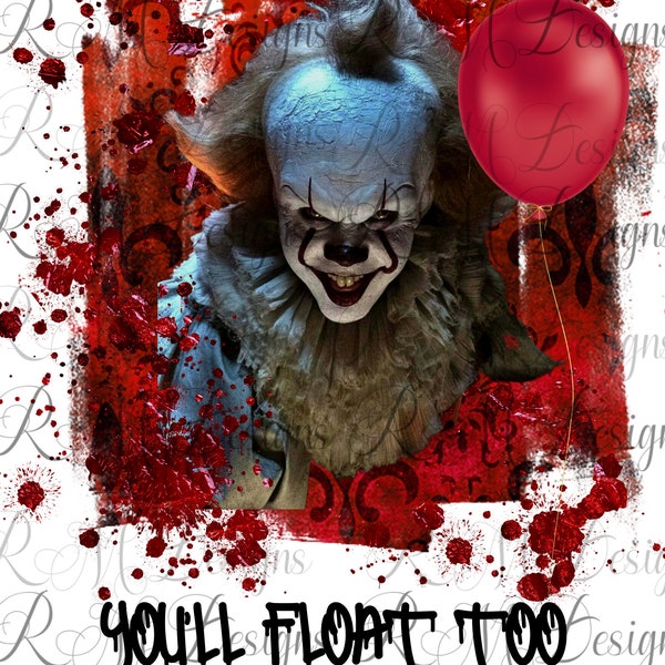 You'll Float Too png! Penny Wise png, Scary Halloween PNG, it movie png, instant Download, Sublimation, cricut , silhouette.  Red balloon