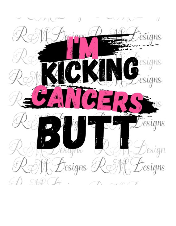 I'm Kicking Cancers Butt PNG Cancer Awareness Png Breast Etsy
