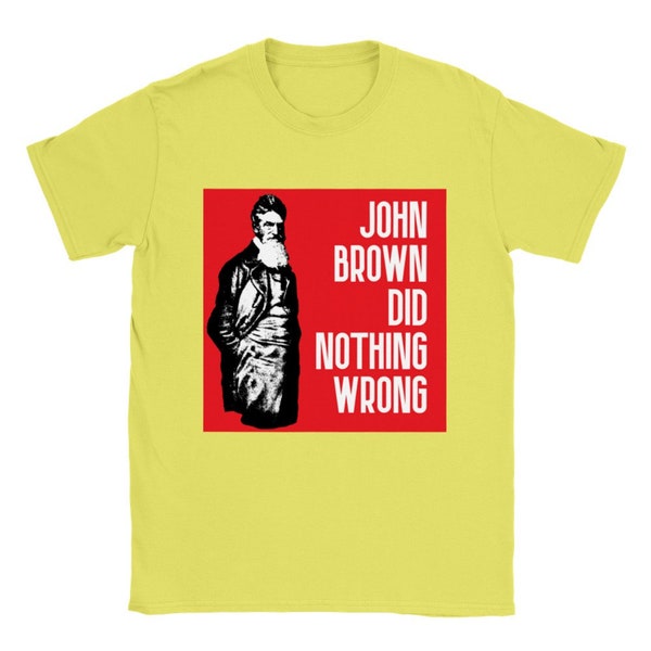 John Brown Shirt - John Brown Did Nothing Wrong Abolitionst