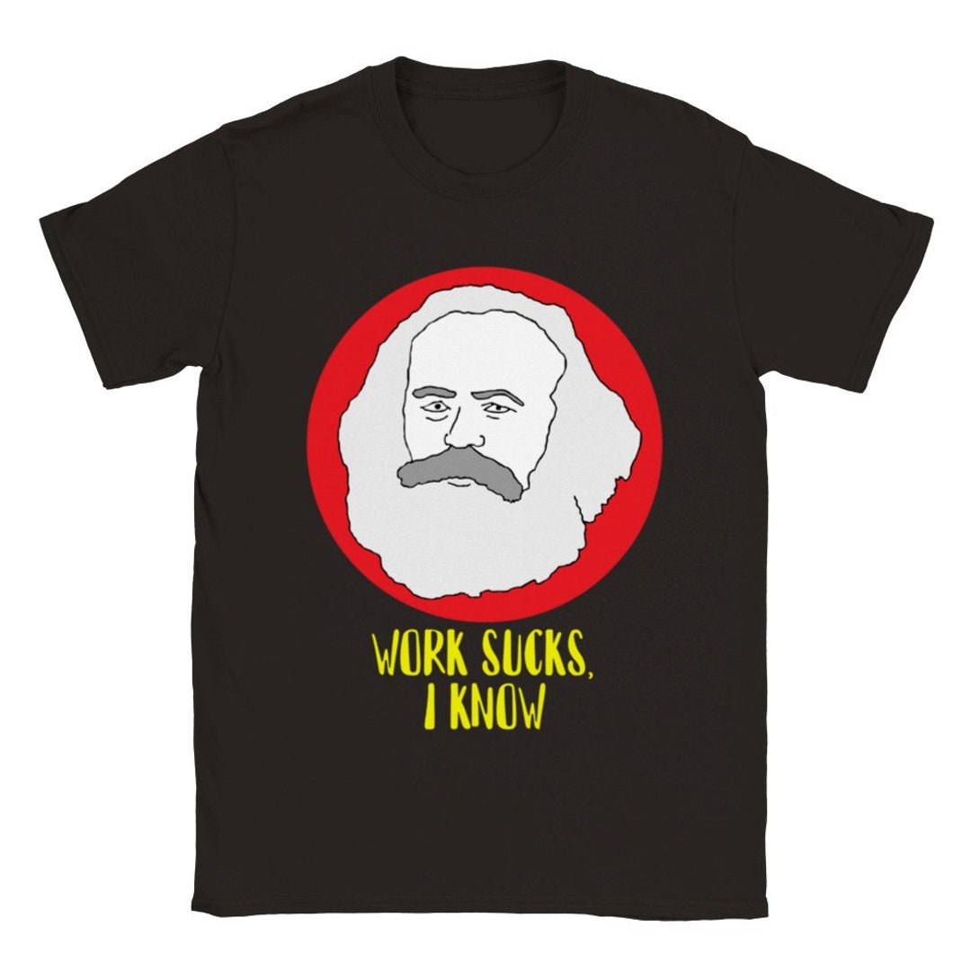 Karl Marx work Sucks I Know Shirt, Blink 182 Inspired Communist Gift 