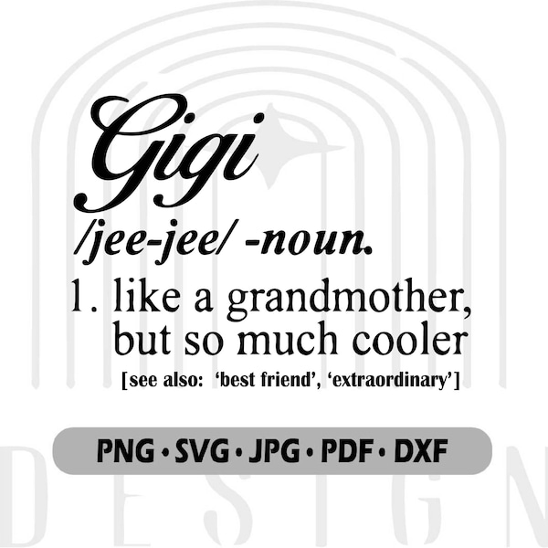 Gigi Definition Svg, Gigi Svg, Gigi Noun Svg, Nana Svg, Grandmother Svg, Mother's Day Svg for Gigi, Mother's Day Svg, Nana Cricut Silhouette