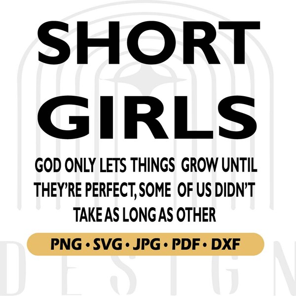 Short Girls God Only Lets Things Grow Svg, Funny Short Girl Svg, Short Girl Saying Svg, 4 ft 11, Under 5 ft, Short Problems, Short Girl Tee