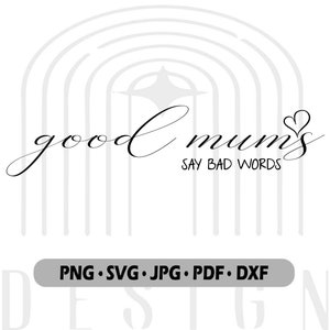 Good Moms Say Bad Words Svg, Mothers Day Embroidery Design, Mom Embroidery Svg, Mom Heart, Motherhood, Gift For Mother&#39;s Day, Gift For Women