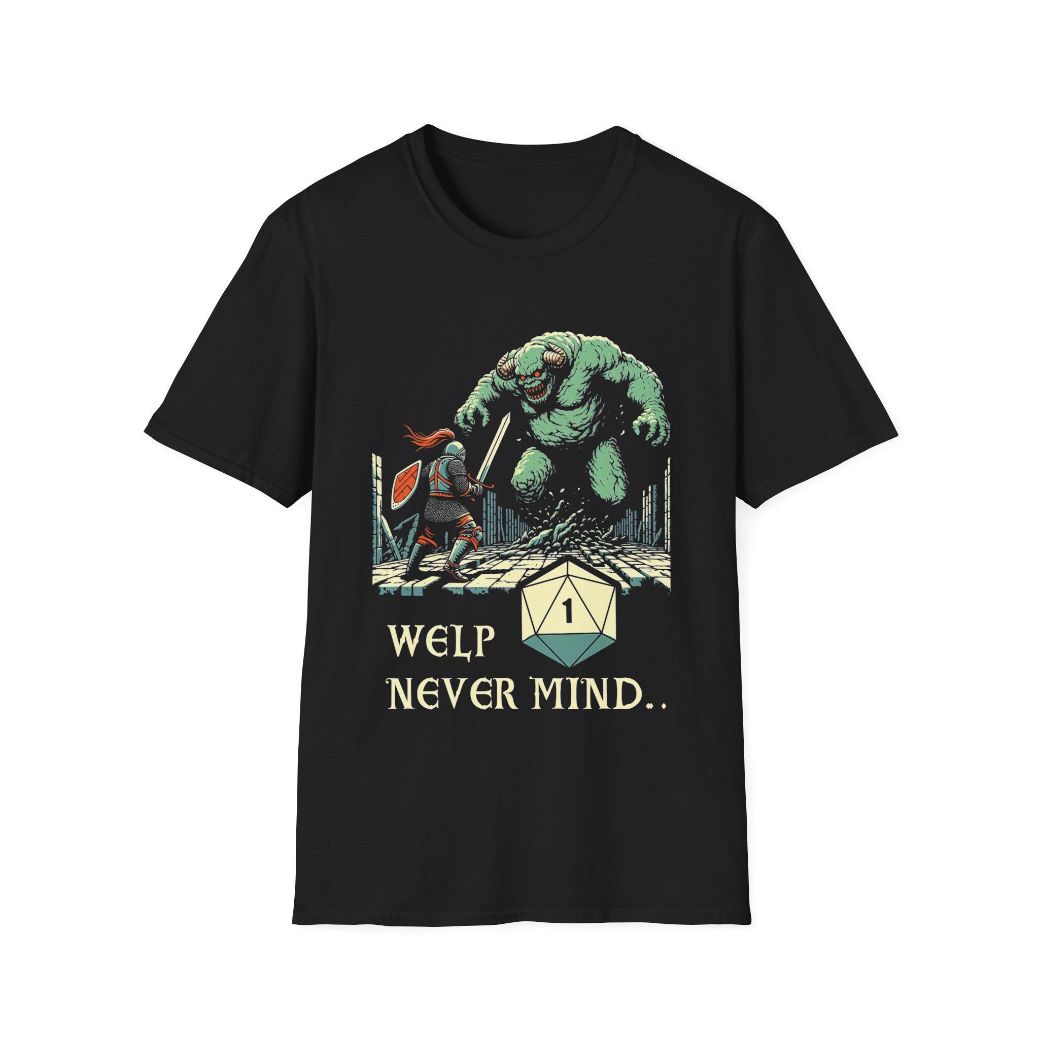 Welp never mind - Funny DND T-Shirt, RPG Gamer Tee, Dungeons and Dragons Gift, Tabletop Gaming Shirt, Roleplaying