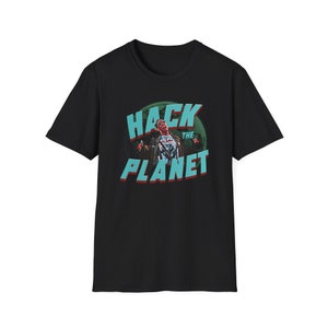 HACK THE PLANET!!! T-Shirt