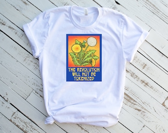 The Revolution will not be Tokenized, Plus Sizes, Nature T-Shirt, Political Nature Shirt