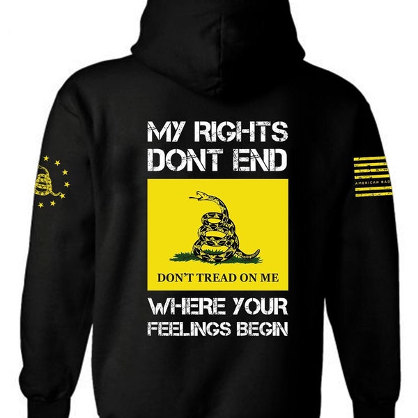 My Rights Don't End where you Feelings Begin Hoodie | Don't Tread on Me Hoodie | Gadsden flag | Don't tread on me flag Hoodie | Unsex Hoodie