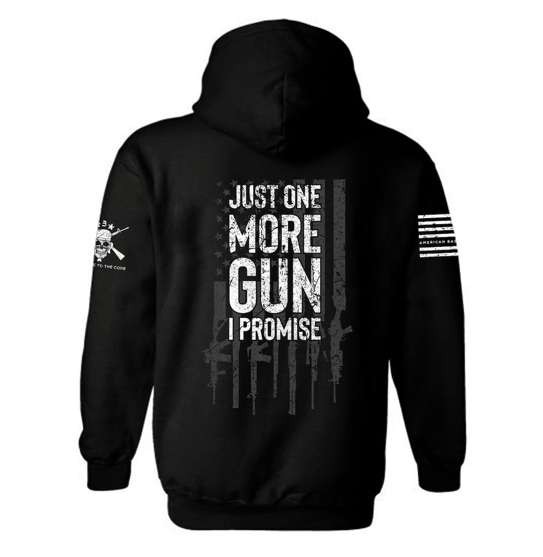 Just One More Gun I Promise American Gun Flag Hoodie Gun Flag 2nd