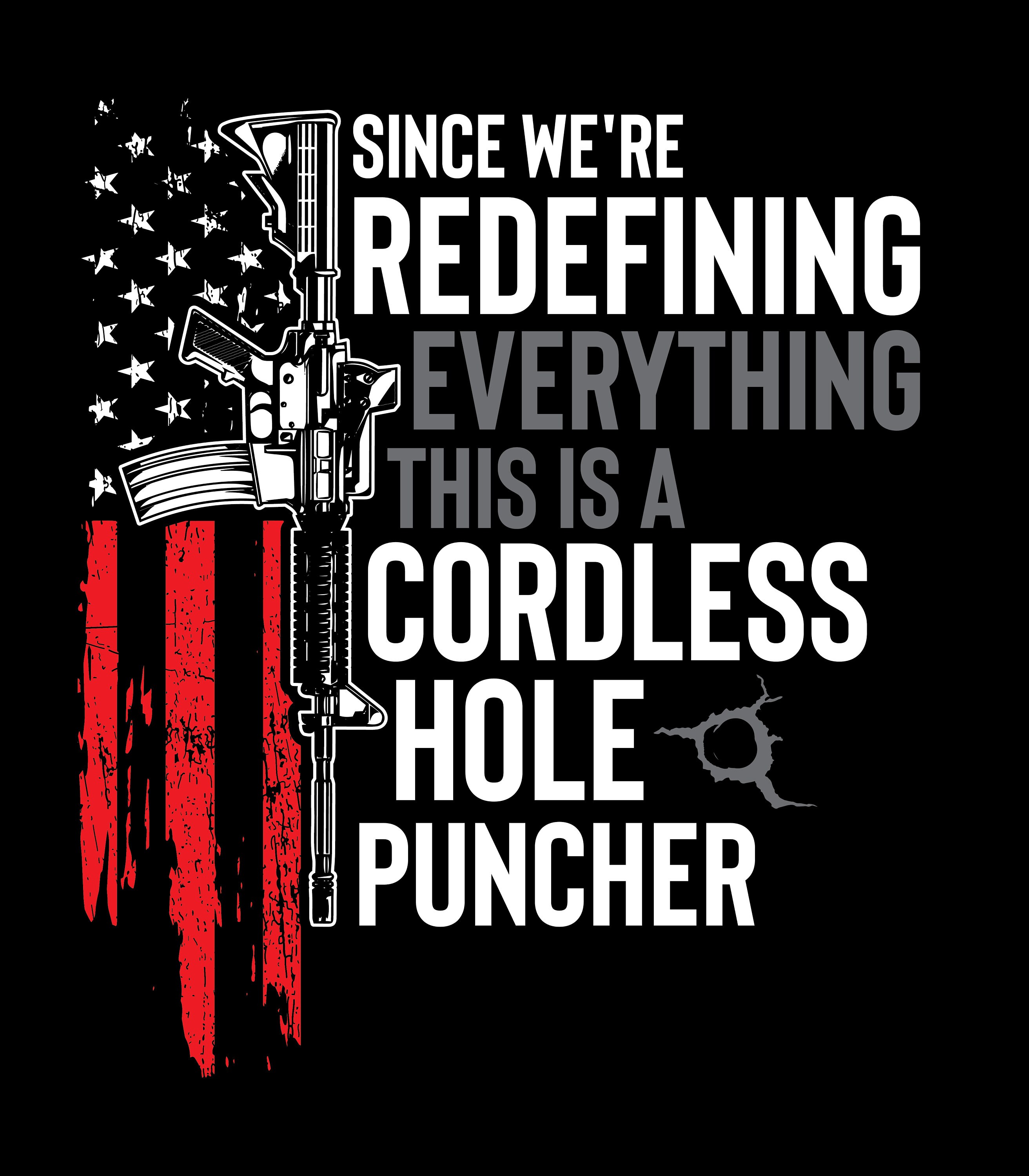 Since we're redefining everything this is a cordless hole puncher American Workers 3D T-shirt