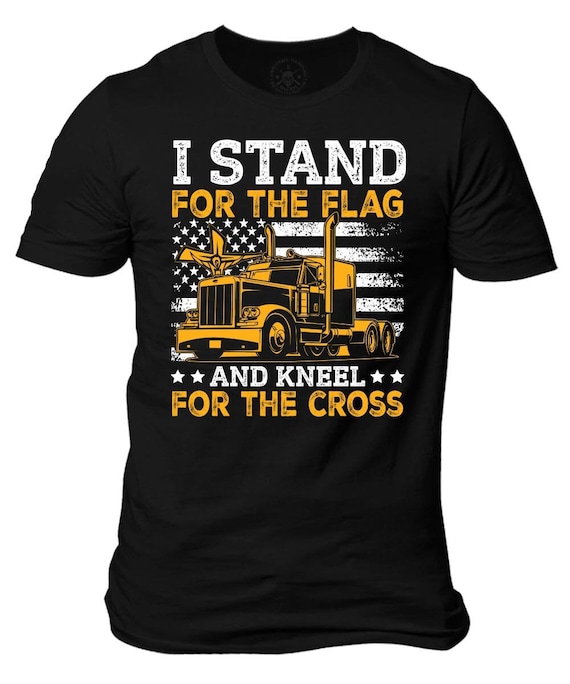 I Stand for the Flag and Kneel for the Cross Trucker T-Shirt | Patriotic Unisex Tee