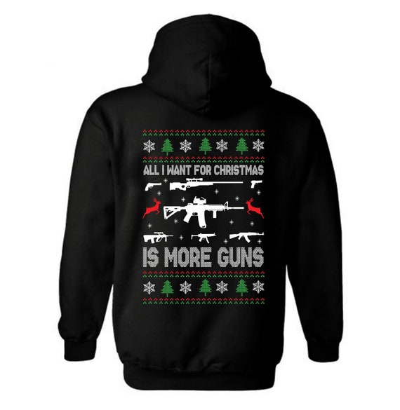 All I Want Is More Guns Hoodie | Ugly Christmas Sweater Style